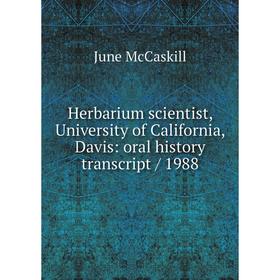 

Книга Herbarium scientist, University of California, Davis: oral history transcript / 1988. June McCaskill