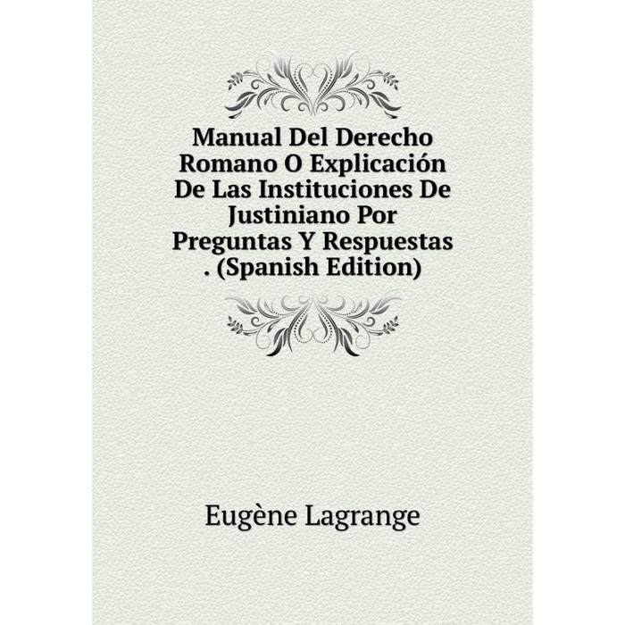 фото Книга manual del derecho romano o explicación de las instituciones de justiniano por preguntas y respuestas nobel press