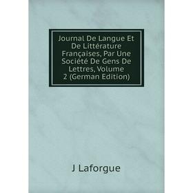 

Книга Journal De Langue Et De Littérature Françaises, Par Une Société De Gens De Lettres, Volume 2