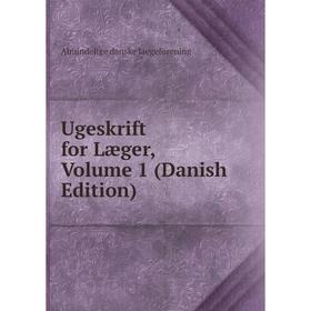 

Книга Ugeskrift for Læger, Volume 1 (Danish Edition). Almindelige danske laegeforening