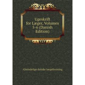 

Книга Ugeskrift for Læger, Volumes 5-6 (Danish Edition). Almindelige danske laegeforening