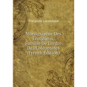 

Книга Monographie Des Erotyliens, Famille De L'ordre Des Coléoptères