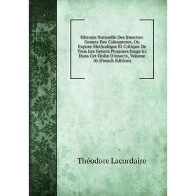 

Книга Histoire Naturelle Des Insectes: Genera Des Coleopteres, Ou Expose Methodique Et Critique De Tous Les Genres Proposes Jusqu'ici Dans Cet Ordre D