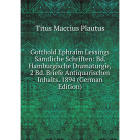 

Книга Gotthold Ephraim Lessings Samtliche Schriften: Bd. Hamburgische Dramaturgie, 2 Bd. Briefe Antiquarischen Inhalts