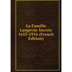 

Книга La Famille Langevin-lacroix 1653-1916