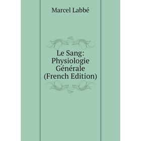 

Книга Le Sang: Physiologie Générale