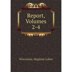 

Книга Report, Volumes 2-4. Wisconsin. Hygienic Labor