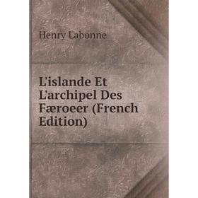 

Книга L'islande Et L'archipel Des Færoeer