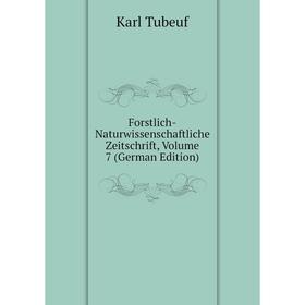 

Книга Forstlich-Naturwissenschaftliche Zeitschrift, Volume 7 (German Edition). Karl Tubeuf
