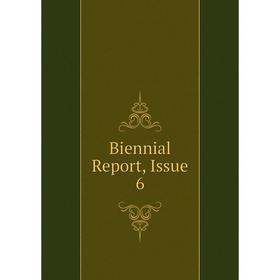 

Книга Biennial Report, Issue 6