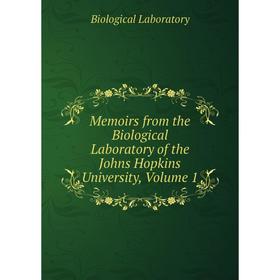 

Книга Memoirs from the Biological Laboratory of the Johns Hopkins University, Volume 1