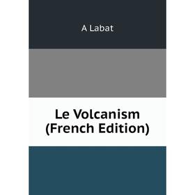 

Книга Le Volcanism