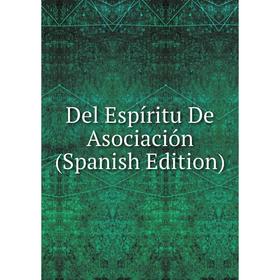 

Книга Del Espíritu De Asociación (Spanish Edition)