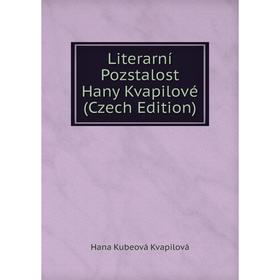 

Книга Literarní Pozstalost Hany Kvapilové (Czech Edition)