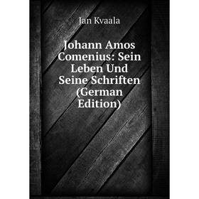 

Книга Johann Amos Comenius: Sein Leben Und Seine schriften