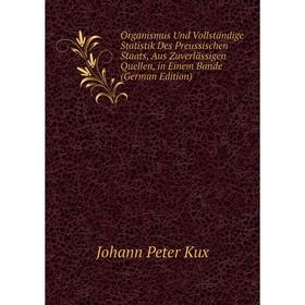 

Книга Organismus Und Vollständige Statistik Des Preussischen Staats, Aus Zuverlässigen Quellen, in Einem Bande