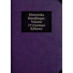 

Книга Historiska Handlingar, Volume 19 (German Edition)