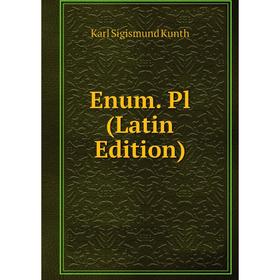 

Книга Enum. Pl (Latin Edition). Karl Sigismund Kunth