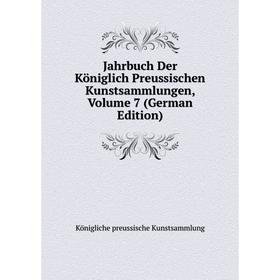 

Книга Jahrbuch Der Königlich Preussischen Kunstsammlungen, Volume 7 (German Edition). Königliche preussische Kunstsammlung