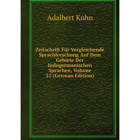 

Книга Zeitschrift Für Vergleichende Sprachforschung Auf Dem Gebiete Der Indogermanischen Sprachen, Volume 22 (German Edition). Adalbert Kuhn