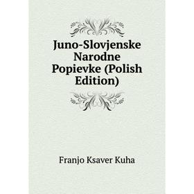 

Книга Juno-Slovjenske Narodne Popievke (Polish Edition)