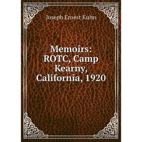 

Книга Memoirs: ROTC, Camp Kearny, California, 1920