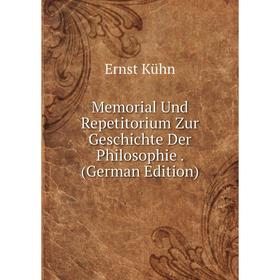 

Книга Memoria l Und Repetitorium Zur Geschichte Der Philosophie