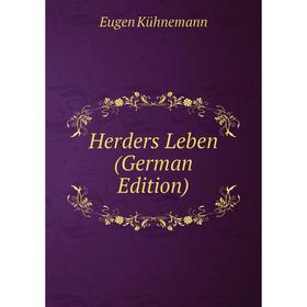 

Книга Herders Leben (German Edition). Eugen Kühnemann