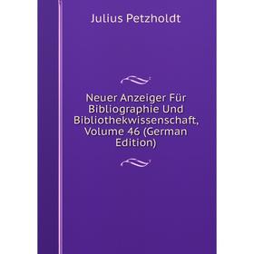 

Книга Neuer Anzeiger Für Bibliographie Und Bibliothekwissenschaft, Volume 46