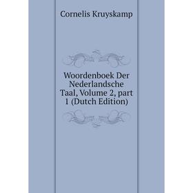 

Книга Woordenboek Der Nederlandsche Taal, Volume 2, part 1 (Dutch Edition). Cornelis Kruyskamp