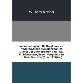 

Книга Verzameling Van De Bruykbaarste Nederduytsche Rymklanken