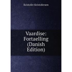 

Книга Vaardise: Fortaelling (Danish Edition). Kristofer Kristofersen