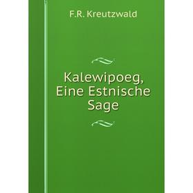 

Книга Kalewipoeg, Eine Estnische Sage