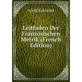 

Книга Leitfaden Der Französischen Metrik