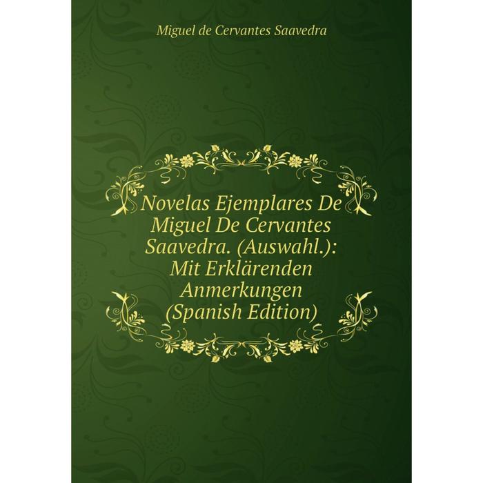 фото Книга novelas ejemplares de miguel de cervantes saavedra (auswahl): mit erklärenden anmerkungen nobel press