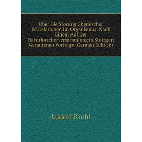 

Книга Uber Die Störung Chemischer Korrelationen Im Organismus