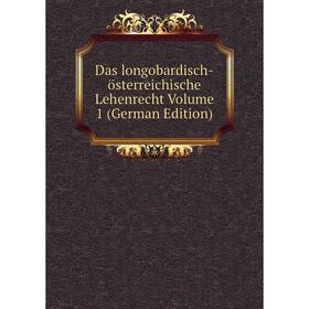 

Книга Das longobardisch-österreichische Lehenrecht Volume 1 (German Edition)