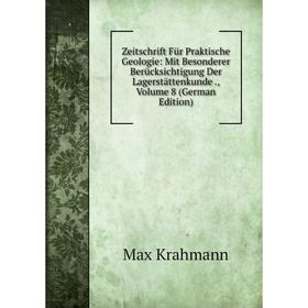 

Книга Zeitschrift Für Praktische Geologie: Mit Besonderer Berücksichtigung Der Lagerstättenkunde., Volume 8 (German Edition). Max Krahmann