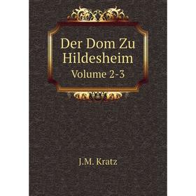 

Книга Der Dom Zu Hildesheim Volume 2-3. J.M. Kratz