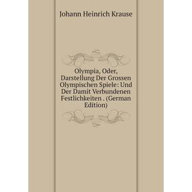 

Книга Olympia, Oder, Darstellung Der Grossen Olympischen Spiele: und der Damit Verbundenen Festlichkeiten