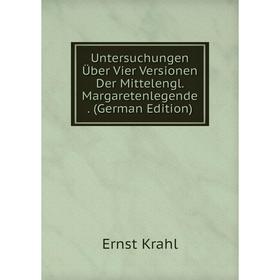 

Книга Untersuchungen Über Vier Versionen Der Mittelengl. Margaretenlegende. (German Edition). Ernst Krahl