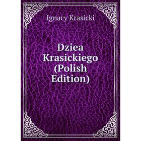 

Книга Dziea Krasickiego (Polish Edition). Ignacy Krasicki