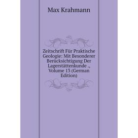 

Книга Zeitschrift Für Praktische Geologie: Mit Besonderer Berücksichtigung Der Lagerstättenkunde., Volume 13 (German Edition). Max Krahmann