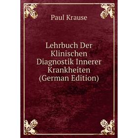 

Книга Lehrbuch Der Klinischen Diagnostik Innerer Krankheiten