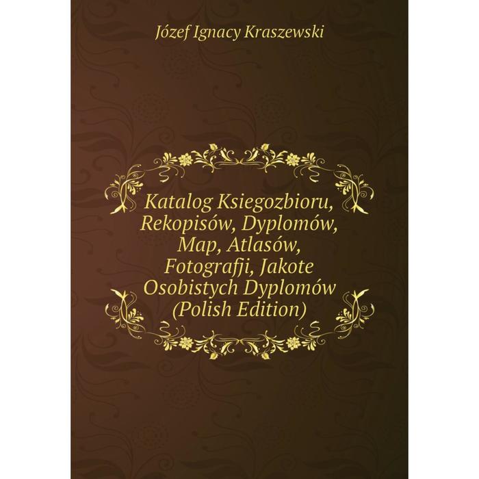 фото Книга katalog ksiegozbioru, rekopisów, dyplomów, map, atlasów, fotografji, jakote osobistych dyplomów (polish edition) nobel press