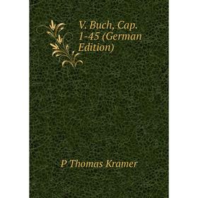 

Книга V. Buch, Cap. 1-45 (German Edition). P Thomas Kramer