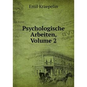 

Книга Psychologische Arbeiten, Volume 2. Kraepelin Emil
