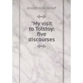 

Книга My visit to Tolstoy: five discourses