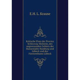 

Книга Kritische Flora der Provinz Schlezwig-Holstein, des angrenzenden Gebiets der Hansestädte Hamburg und Lübeck und des Fürstenthums Lübeck