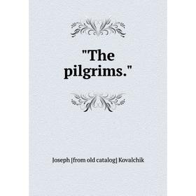 

Книга The pilgrims. Joseph [from old catalog] Kovalchik